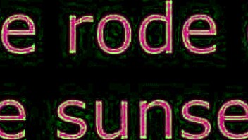 she rode off into the sunset in cartoon style.