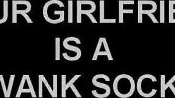 your girlfriend is a wank sock