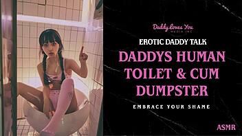 daddy says, become my personal human toilet right now