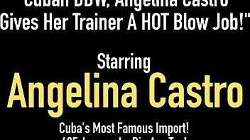 Cuban Bbw Angelina Castro Gives Her Trainer A Hot Blow Job