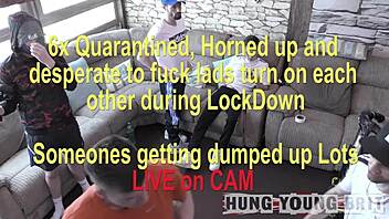 Quarantined horny lads desperate to cum fuck resident cum dump live on lockdown cam show