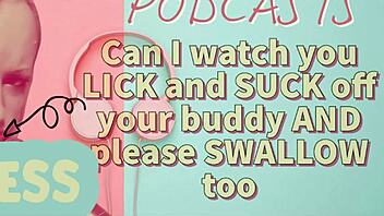 kinky podcast: can i watch you suck your buddy?