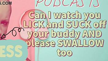 kinky podcast: can i watch you suck your buddy?