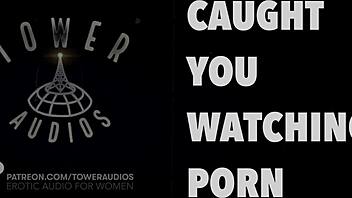 i caught you watching porn, here's some erotic audio for women with dirty talk