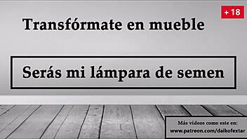 Become a furniture piece my lampstand of semen joy in Spanish
