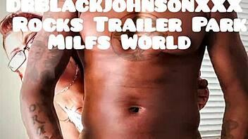 drblackjohnsonxxx explores trailer park lifestyles with local women