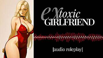 toxic ex girlfriend erotic audio roleplay