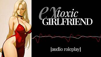 toxic ex girlfriend erotic audio roleplay