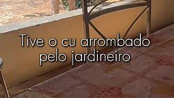 tive o cu arrombado pelo jardineiro dotado