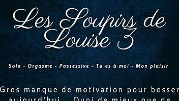 Hey have you heard the sighs of Louise in this French audio solo session