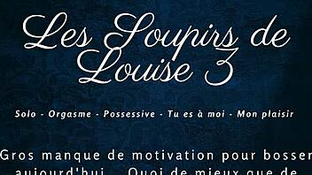 Hey have you heard the sighs of Louise in this French audio solo session